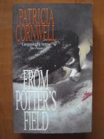 Anticariat: Patricia Cornwell - From Potter`s field