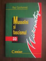 Paul Guichonnet - Mussolini si fascismul