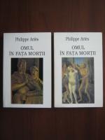 Anticariat: Philippe Aries - Omul in fata mortii (2 volume)