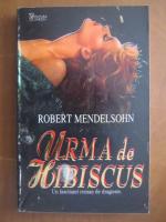 Anticariat: Robert Mendelsohn - Urma de hibiscus