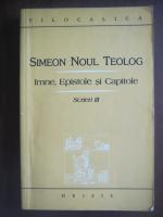Simeon Noul Teolog - Imne , epistole si capitole (scrieri , volumul 3)