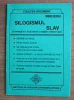 Simion Ghinea - Silogismul slav