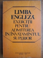 Limba Engleza. Exercitii pentru admiterea in invatamantul superior