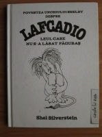 Shel Silverstein - Povestea unchiului Shelby despre Lafcadio, leul care nu s-a lasat pagubas