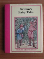 Grimm's Fairy Tales. Stories Old and New