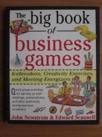 John Newstrom - The big book of business games. Icebreakers, creativity exercises and meeting energizers