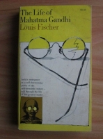 Louis Fischer - The life of Mahatma Gandhi