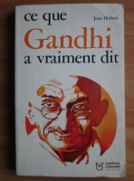 Jean Herbert - Ce que Gandhi a vraiment dit