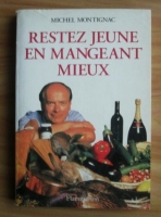Michel Montignac - Restez jeune en mangeant mieux