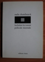 Radu Dumbrava - Inchideri in torent. Pelicule mentale (versuri)
