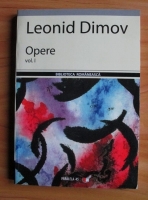 Leonid Dimov - Opere (volumul 1)