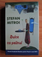 Stefan Mitroi - Dulce ca pelinul