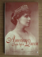 Adrian Silvan-Ionescu - America seen by a Queen.  Queen Marie's diary of her 1926 voyage to the United States of America
