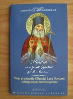Arhimandrit Dionisios Anthopoulos - Povesteste ce a facut Sfantul pentru tine...Viata si minunile Sfantului Luca Doctorul, Arhiepiscopul Simferopolului