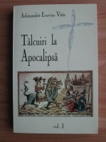 Arhimandrit Evsevios Vittis - Talcuiri la Apocalipsa (volumul 1)