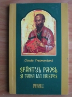 Claude Tresmontant - Sfantul Pavel si taina lui Hristos