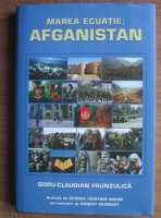 Anticariat: Doru-Claudian Frunzulica - Marea ecuatie: Afganistan