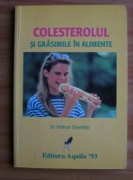 Anticariat: Dr. Helmut Oberritter - Colesterolul si grasimile in alimente