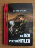 Emil Strainu - Un OZN pentru Hitler