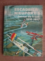Anticariat: Escadrila Nieuport 3. Jurnal de front 1916-1917