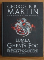 George R. R. Martin - Lumea de gheata si foc
