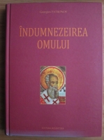 Anticariat: Georgios Patronos - Indumnezeirea omului