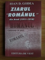 Ioan D. Godea - Ziarul Romanul din Arad (1911-1918)