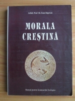 Ioan Zagrean - Morala crestina. Manual pentru seminariile teologice