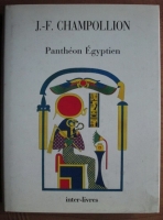 Anticariat: J. F. Champollion - Pantheon Egyptien