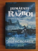 Joe Abercrombie - Jumatate de razboi (partea 3 din seria Marea sfaramata)