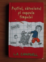 L. A. Campbell - Pustiul, caruciorul si capsula timpului