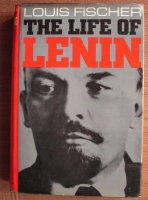 Louis Fischer - The life of Lenin