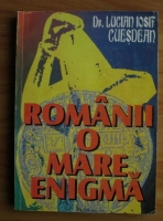  Lucian Iosif Cuesdean - Romanii, o mare enigma