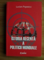Lucian Popescu - Istoria recenta a politicii mondiale