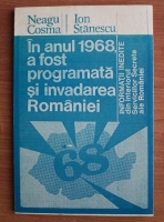 Neagu Cosma - In anul 1968 a fost programata si invadarea Romaniei