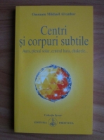 Omraam Mikhael Aivanhov - Centri si corpuri subtile