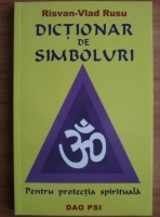 Anticariat: Risvan-Vlad Rusu - Dictionar de simboluri. Pentru protectie spirituala