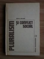Silviu Brucan - Pluralism si conflict social. O analiza sociala a lumii comuniste
