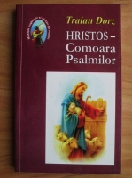 Traian Dorz - Hristos - comoara psalmilor. Meditatii zilnice, rugaciuni si cantari din Psalmi (volumul 4)