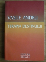 Vasile Andru - Terapia destinului 