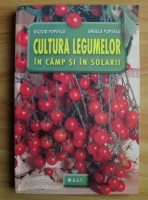 Anticariat: Victor Popescu - Cultura legumelor in camp si in solarii