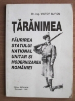 Anticariat: Victor Surdu - Taranimea. Faurirea Statului National Unitar si modernizarea Romaniei