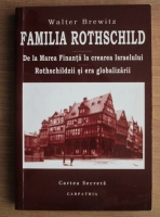 Anticariat: Walter Brewitz - Familia Rothschild. De la marea finanta la crearea Israelului. Rothschildzii si era globalizarii