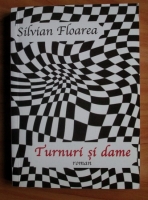 Silvian Floarea - Turnuri si dame (roman)