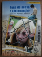 Simona Sinzianu - Fuga de acasa a adolescentilor. Evaluari, implicatii, atitudini