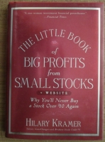 Hilary Kramer - The little book of big profits from small stocks. Whay you'll never buy a stock over 10$ again