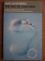 Max Landsberg - The tao of coaching. Boost your effectiveness at work by inspiring and developing those around you