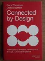 Barry Wacksman - Connected by design. 7 principles for business transformation through functional integration