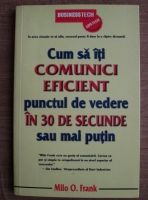 Milo O. Frank - Cum sa comunici eficient punctul de vedere in 30 de secunde sau mai putin