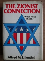 Alfred M. Lilienthal - The zionist connection. What price peace?